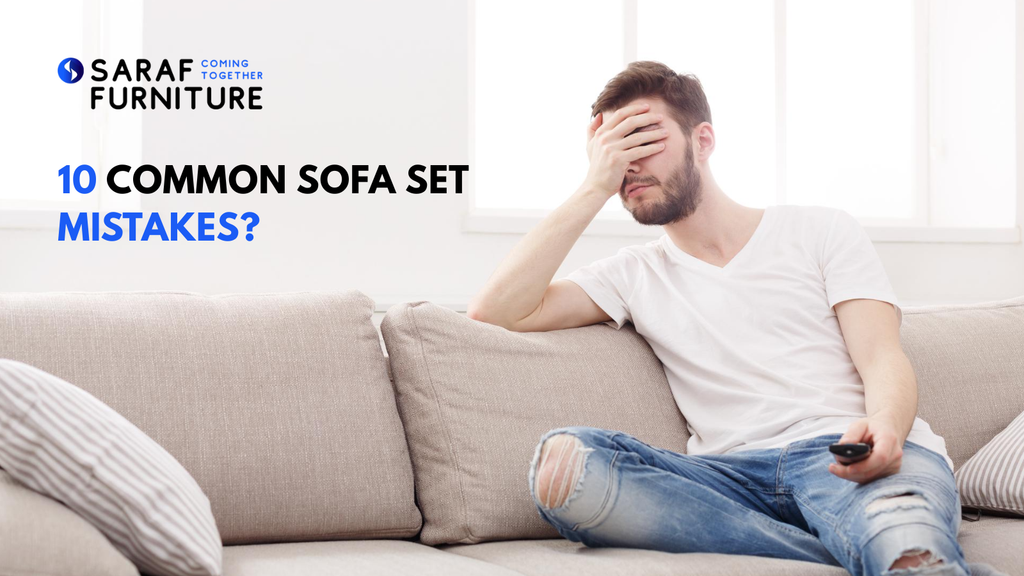 10 Common Sofa Set Mistakes