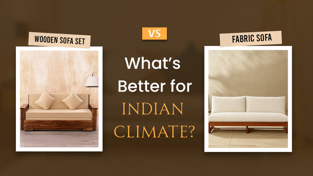 Wooden Sofa Set vs. Fabric Sofa